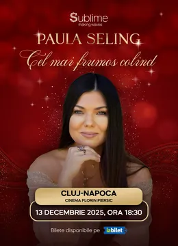 Cluj-Napoca: Paula Seling - “Cel mai frumos colind” - 18:30