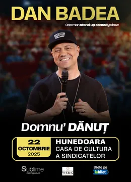Hunedoara: Stand-up Comedy cu DAN BADEA - “Domnu’ DANUT"