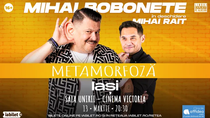 Iași: Mihai Bobonete - Metamorfoză - Turneu National 2026