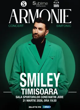 Timisoara: Smiley - Armonie - Concert Simfonic