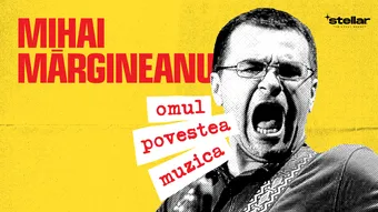 Mihai Mărgineanu  “Omul, Povestea si Muzica”