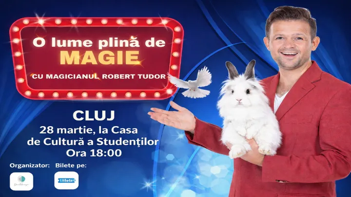 Cluj-Napoca: "O lume plina de magie" cu Magicianul Robert Tudor