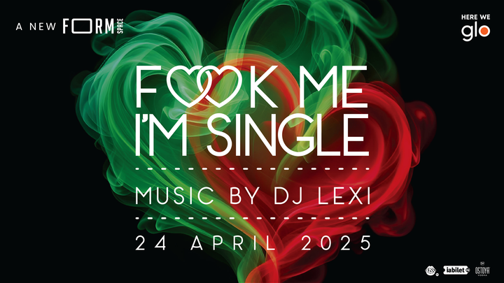 F♡♡K Me I'm Single at FORM Space