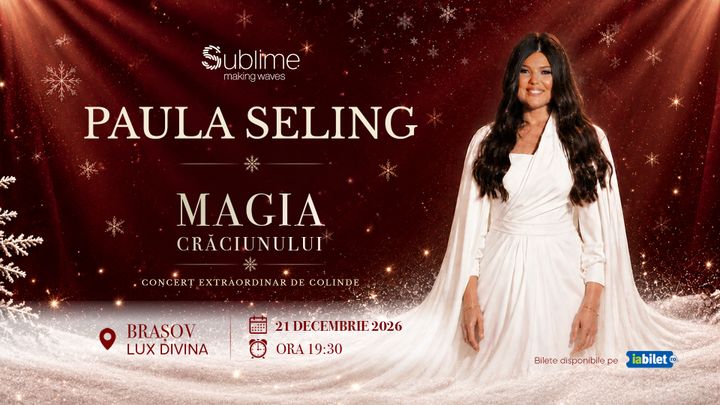 Brasov: Paula Seling - “Magia Crăciunului"