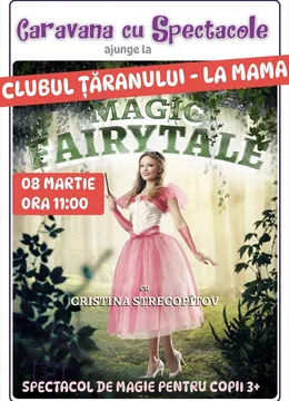 Magic Fairytale @ Clubul Țăranului – La Mama