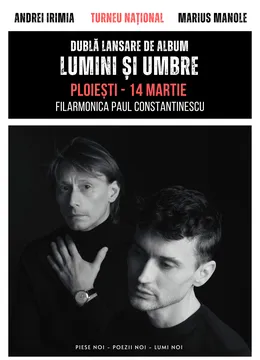 Ploiesti: Andrei Irimia x Marius Manole - Dublă lansare de album | Lumini și Umbre