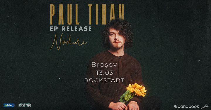 Brasov: Paul Tihan • Lansare EP „Noduri” • 13.03