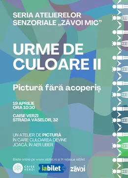 Seria Atelierelor Senzoriale „Zăvoi Mic" • Urme de Culoare II