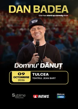 Tulcea: Stand-up Comedy cu DAN BADEA - “Domnu’ DANUT”