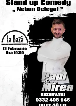 Iasi: Stand-up Comedy "Nebun Delegat by PsihoPaul" cu Paul Mirea