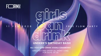 Girls Can Drink: Free Flow Party at FORM Space