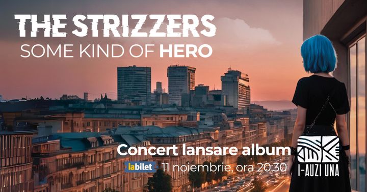 Concert The Strizzers -  Lansarea album „Some Kind Of Hero”