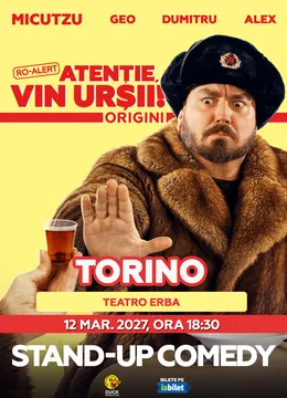 Torino: Stand-up Comedy cu Micutzu, Geo Adrian si George Dumitru - “Atentie, vin ursii!” - ORA 18:30