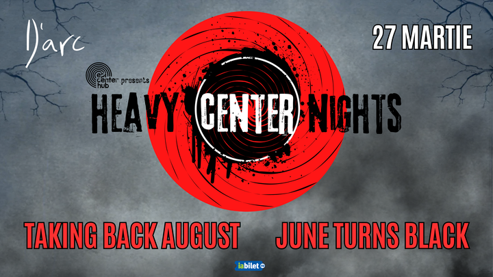 Timisoara: Epicenter presents: HeavyCenter Nights • Taking Back August / June Turns Black