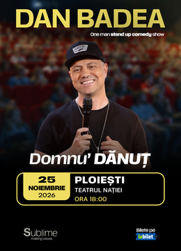 Ploiesti: Stand-up Comedy cu DAN BADEA - “Domnu’ DANUT” - ORA 18:00