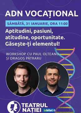 Ploiești: ADN Vocațional - Workshop cu Paul Olteanu și Dragoș Pătraru