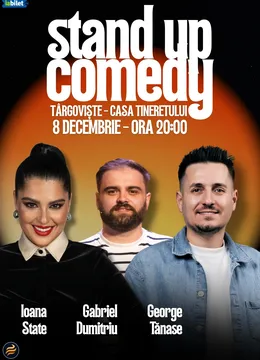 Târgoviște: Stand-Up Comedy cu Ioana State, George Tănase și Gabriel Dumitriu