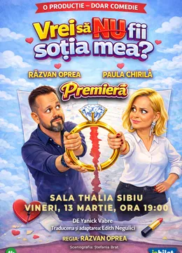 Sibiu: Vrei să NU fii soția mea? - Premiera