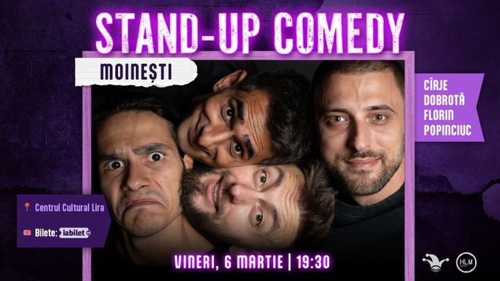 Moinesti: Stand-up comedy cu Cîrje, Florin, Dobrotă și Popinciuc - ORA 19:30