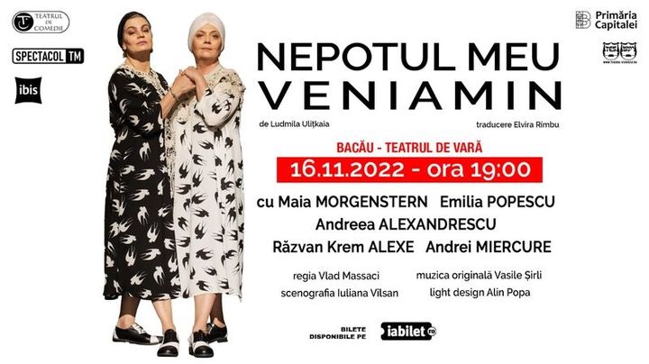 PREMIERĂ Bacău: Nepotul meu, Veniamin // Maia Morgenstern - Emilia Popescu