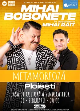Ploiesti: Mihai Bobonete - Metamorfoză - Turneu National 2026 | ORA 20:00