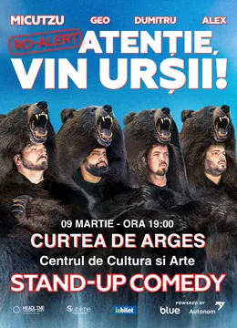 Curtea de Arges: Stand-up Comedy cu Micutzu, Geo Adrian si George Dumitru - “Atentie, vin ursii!" - 19:00