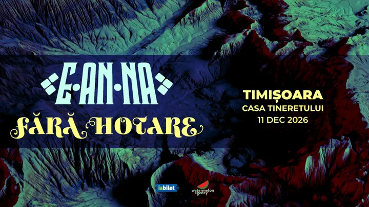 Timișoara: E-AN-NA • Turneu Fără Hotare