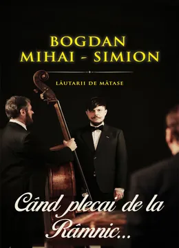 Bogdan Mihai Simion Cobzarul & Lautarii de Matase - Cand plecai de la Ramnic...