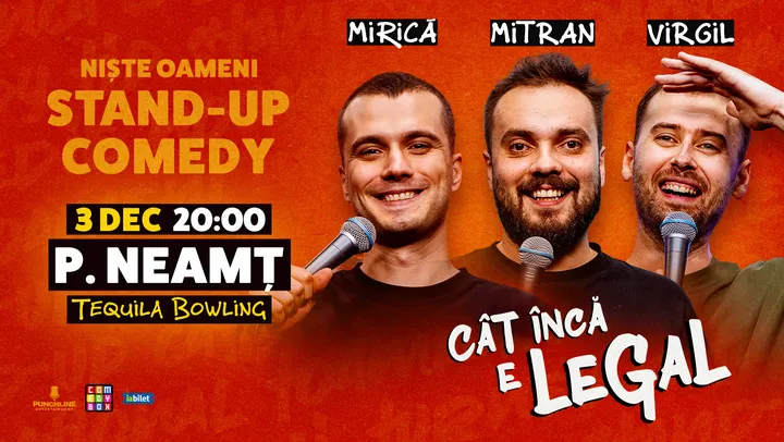Piatra Neamț: Stand-up Comedy cu Sergiu Mirică, Virgil Ciulin și Dragoș Mitran | Niște Oameni | Cât încă e legal