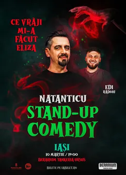 Iasi: Stand Up Comedy cu Natanticu și Edi Rădoiu | CE VRĂJI MI-A FĂCUT ELIZA