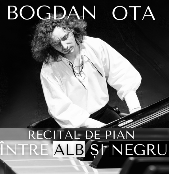 Cluj-Napoca: Bogdan Ota - Recital de Pian - "Între Alb și Negru"