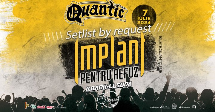Implant Pentru Refuz - Setlist by Request | Quantic 7.07.2024