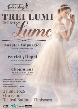 Timisoara: Trei lumi intr-o lume - Spectacol de balet cu copii pentru copii