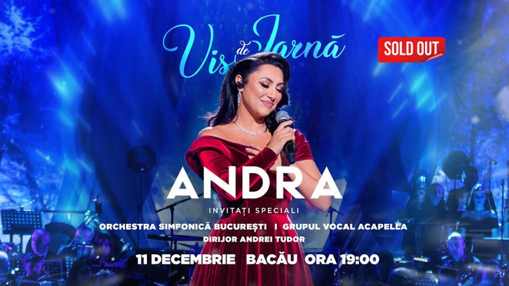 SOLD OUT - Bacau: Concert Live Andra – Vis de iarna! - 11 decembrie