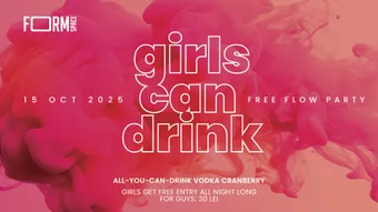 Girls Can Drink: Free Flow Party at FORM Space