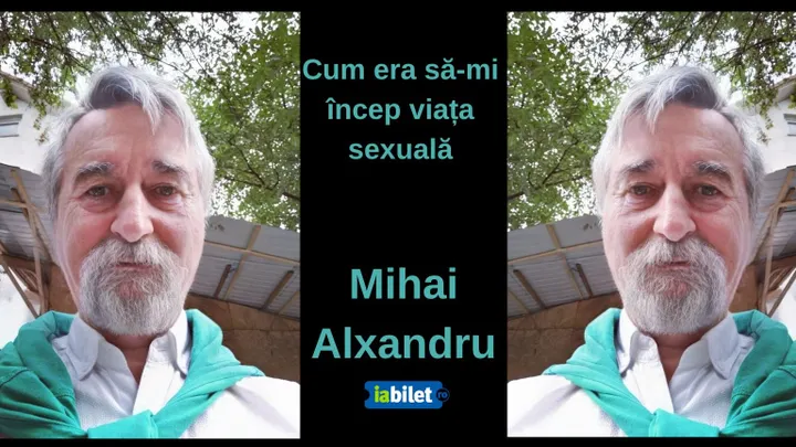 Sibiu: Cum era sa-mi incep viata sexuala