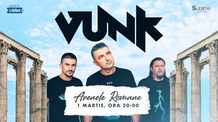 VUNK - "De Luni Pana Duminica" @ Arenele Romane - ora 20:00