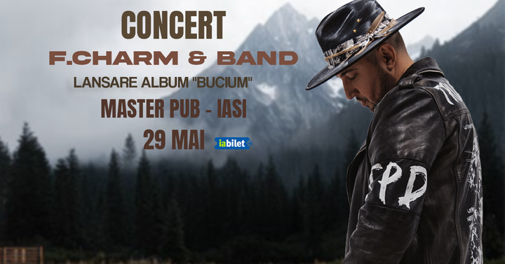 Iasi: F.Charm & Band - Concert de lansare album: Bucium