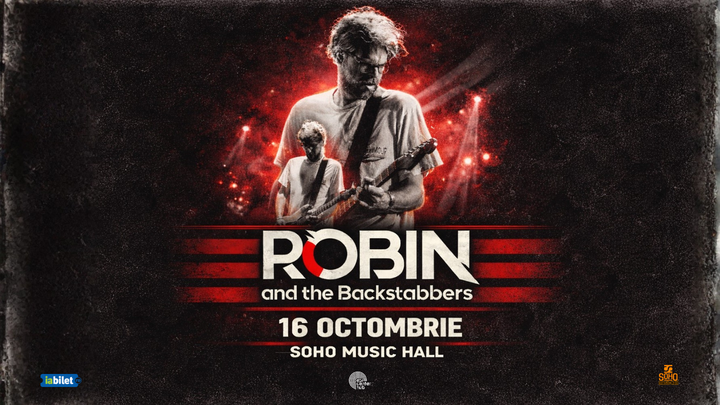 Bistrița: Robin and The Backstabbers • Soho Music Hall • 16 octombrie