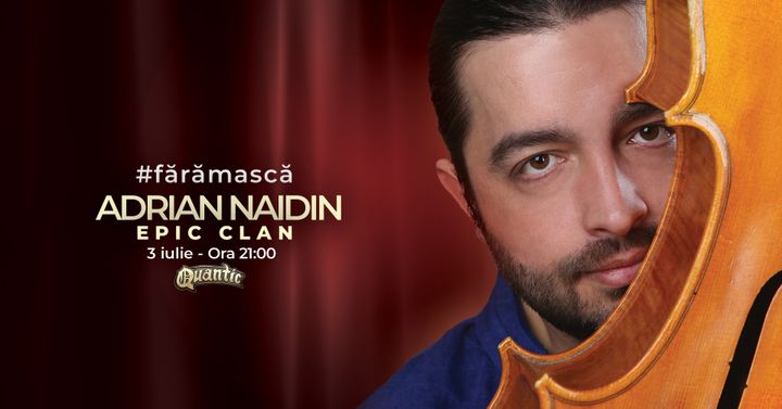 Concert Adrian Naidin - Epic Clan @Quantic