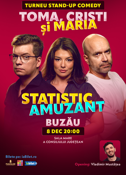 Buzau: Stand-up comedy cu Toma, Popesco și Maria Popovici | Statistic amuzant