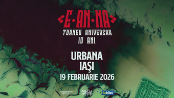 Iasi: E-AN-NA • Turneu aniversar 10 ani