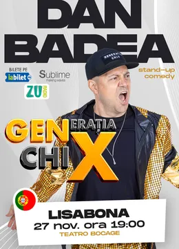 Lisabona: Stand-up Comedy cu DAN BADEA - “Generația ChiX"