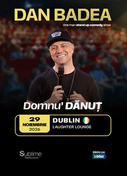Dublin: Stand-up Comedy cu DAN BADEA - “Domnu’ DANUT”