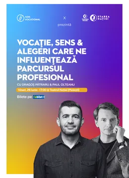 Ploiești: Vocație, sens și alegeri care ne influențează parcursul profesional cu Dragoș Pătraru și Paul Olteanu