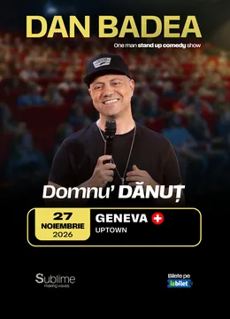 Geneva: Stand-up Comedy cu DAN BADEA - “Domnu’ DANUT”