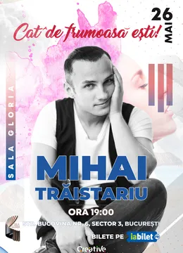 Concert Mihai Traistariu: "Cat de frumoasa esti"