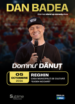 Reghin: Stand-up Comedy cu DAN BADEA - “Domnu’ DANUT”