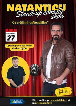 Focsani: Natanticu - Stand-up comedy show " Ce vrăji mi-a făcut Eliza”