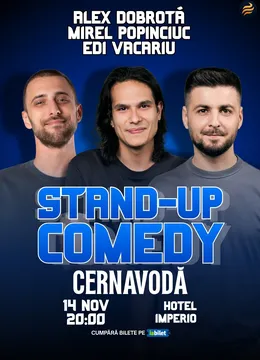 Cernavoda: Stand-Up Comedy cu Edi Vacariu, Dobrotă și Popinciuc
